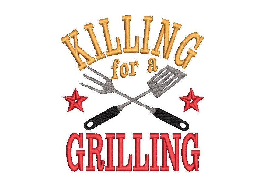 Killing for a Grilling Saying Machine Embroidery 4" 5" 7" | PES DST JEF | Artapli