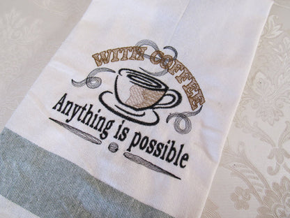With Coffee anything is possible saying quote kitchen dish towel machine embroidery designs quick light stitch