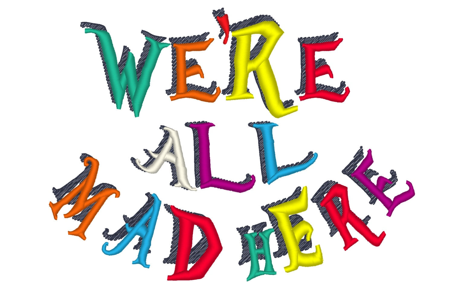 We are all mad here Saying Quote machine embroidery designs Wonderland tea party